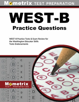 West-B Practice Questions: West-B Practice Tests & Exam Review for the Washington Educator Skills Tests-Endorsements Paperback Mometrix Media LLC