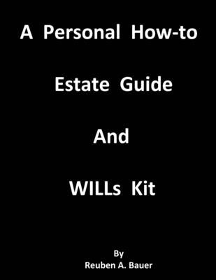 A Personal How-to Estate Guide And WILLs Kit Paperback Independently Published