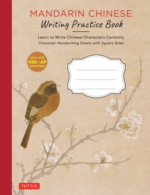 Mandarin Chinese Writing Practice Book: Learn to Write Chinese Characters Correctly (Character Handwriting Sheets with Square Grids) Paperback Tuttle Publishing