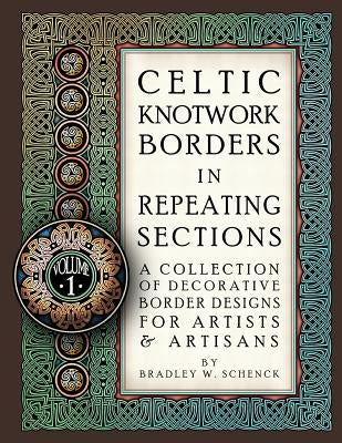 Celtic Knotwork Borders in Repeating Sections: A Collection of Decorative Border Designs for Artists & Artisans Paperback Createspace Independent Publishing Platform