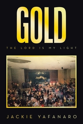 Gold: The Lord is My Light Paperback WestBow Press