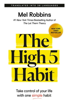The High 5 Habit: Take Control of Your Life with One Simple Habit by Robbins, Mel