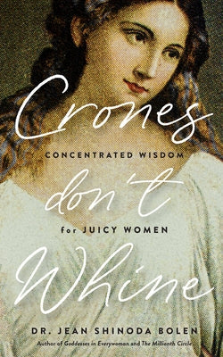 Crones Don't Whine: Concentrated Wisdom for Mature Women (Inspiration for Older Women, Aging Gracefully, Divine Feminine, Gift for Women) Paperback Tma Press