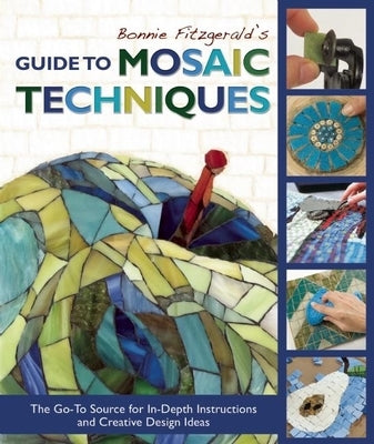 Bonnie Fitzgerald's Guide to Mosaic Techniques: The Go-To Source for In-Depth Instructions and Creative Design Ideas Trafalgar Square Books