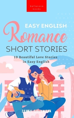 Easy English Romance Short Stories: 10 Beautiful Love Stories in Easy English Paperback Blurb