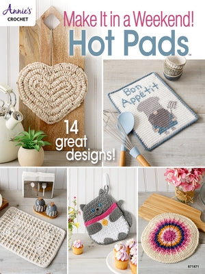 Make It in a Weekend! Crochet Hot Pads Paperback Annies