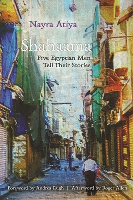 Shahaama: Five Egyptian Men Tell Their Stories Paperback Syracuse University Press