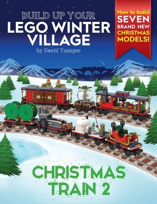 Build Up Your LEGO Winter Village: Christmas Train 2 Paperback Inklingbricks