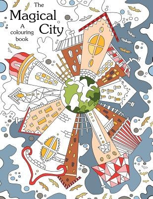 Colouring book: The Magical City: A Coloring books for adults relaxation(Stress Relief Coloring Book, Creativity, Patterns, coloring b Paperback Createspace Independent Publishing Platform