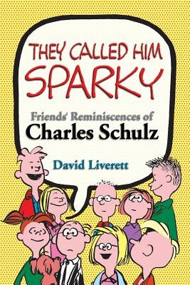 They Called Him Sparky: Friends' Reminiscences of Charles Schulz Paperback Chinaberry House