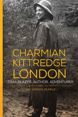 Charmian Kittredge London: Trailblazer, Author, Adventurer Paperback University of Oklahoma Press