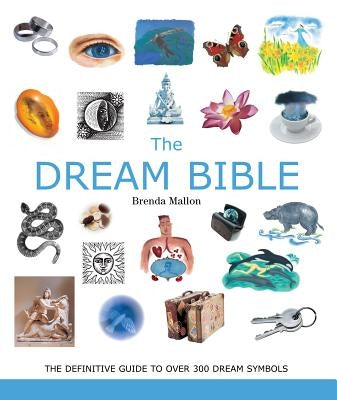 The Dream Bible: The Definitive Guide to Over 300 Dream Symbolsvolume 25 Paperback Sterling Publishing (NY)