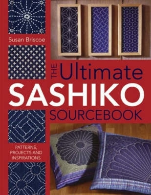 The Ultimate Sashiko Sourcebook: Patterns, Projects and Inspirations Paperback David & Charles