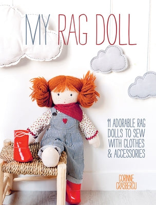 My Rag Doll: 11 Adorable Rag Dolls to Sew with Clothes and Accessories Paperback David & Charles