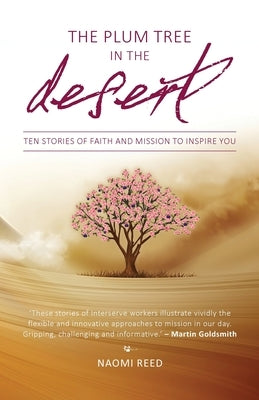 The Plum Tree in the Desert: Ten Stories of Faith and Mission to Inspire You Paperback Authentic