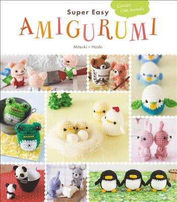 Super Easy Amigurumi: Crochet Cute Animals Harper Design