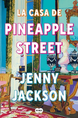 La Casa de Pineapple Street / Pineapple Street by Jackson, Jenny