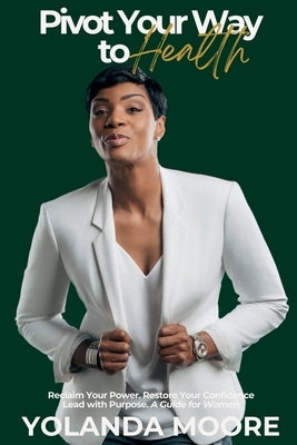 Pivot Your Way to Health by Moore, Yolanda