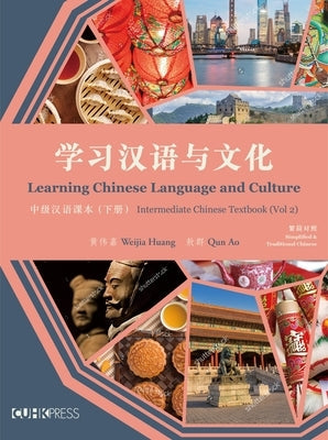Learning Chinese Language and Culture: Intermediate Chinese Textbook, Volume 2 Paperback Chinese University of Hong Kong Press