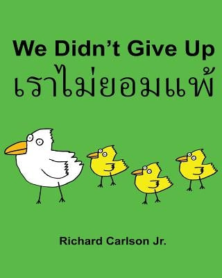 We Didn't Give Up: Children's Picture Book English-Thai (Bilingual Edition) Paperback Createspace Independent Publishing Platform