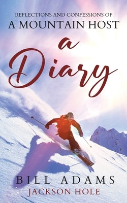 A Diary - reflections and confessions of a mountain host Paperback Your Book Angel