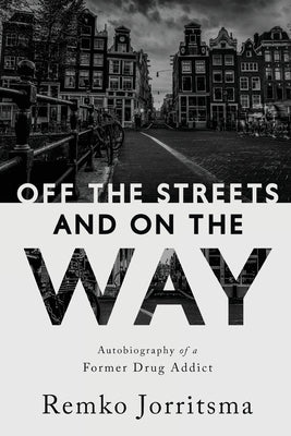 Off the Streets and On the Way: Autobiography of a Former Drug Addict Paperback Ambassador International