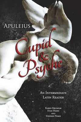 Apuleius' Cupid and Psyche: An Intermediate Latin Reader: Latin Text with Running Vocabulary and Commentary Paperback Faenum Publishing, Ltd.