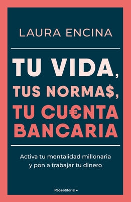 Tu Vida, Tus Normas, Tu Cuenta Bancaria / Your Life, Your Rules, Your Bank Account by Encina, Laura