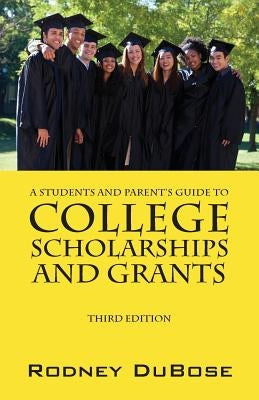 A Students and Parent's Guide to College Scholarships and Grants Paperback Outskirts Press