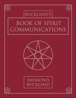 Buckland's Book of Spirit Communications by Buckland, Raymond