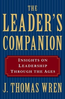 The Leader's Companion: Insights on Leadership Through the Ages Paperback Free Press