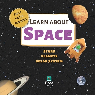 Learn About Space - Stars, Planets, Solar System - First Facts for Kids Paperback Independently Published