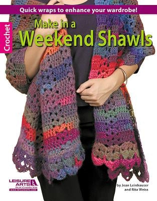 Make in a Weekend Shawls Paperback Leisure Arts