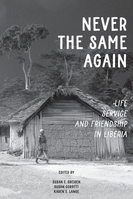 Never the Same Again: Life, Service, and Friendship in Liberia Paperback Sidekick Press
