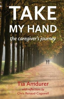 Take My Hand: the caregiver's journey Paperback Torchflame Books