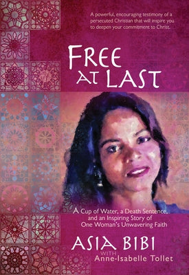 Free at Last: A Cup of Water, a Death Sentence, and an Inspiring Story of One Woman's Unwavering Faith Paperback Broadstreet Publishing