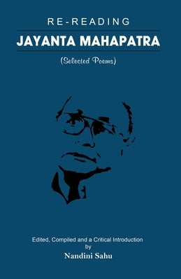 Re-reading Jayanta Mahapatra: Selected Poems Paperback Black Eagle Books