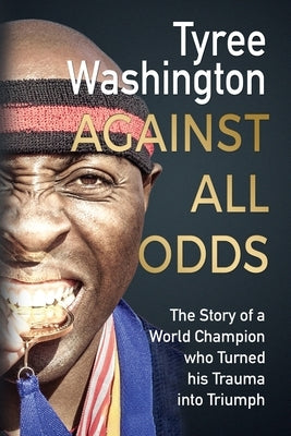 Against All Odds: The Story of a World Champion who Turned his Trauma into Triumph Paperback Zion Publishing House