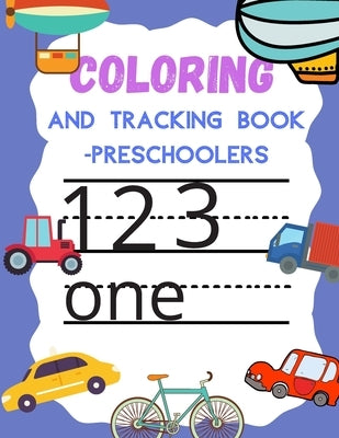 Coloring and Tracking book preschoolers: Numbers Book for Kindergarten Kids Ages 3-5 Paperback Independently Published