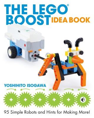 The Lego Boost Idea Book: 95 Simple Robots and Hints for Making More! Paperback No Starch Press