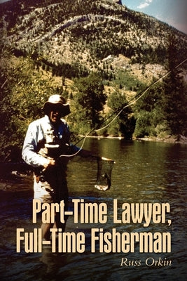 Part-Time Lawyer, Full-Time Fisherman Paperback Palmetto Publishing