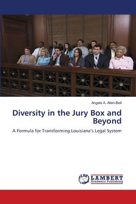 Diversity in the Jury Box and Beyond by Allen-Bell, Angela A.