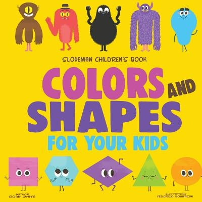 Slovenian Children's Book: Colors and Shapes for Your Kids Paperback Createspace Independent Publishing Platform