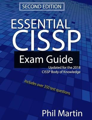 Essential Cissp Exam Guide: Updated for the 2018 Cissp Body of Knowledge Paperback Independently Published