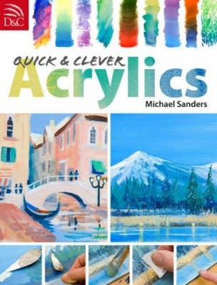 Quick and Clever Acrylics Paperback David & Charles