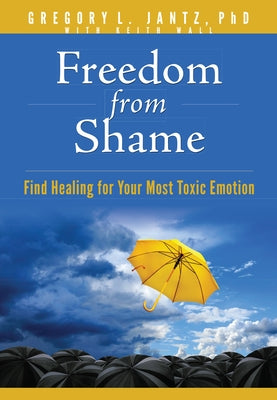 Freedom from Shame: Find Healing for Your Most Toxic Emotion Paperback Aspire Press