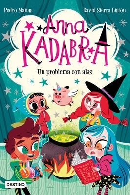 Anna Kadabra 2. Un Problema Con Alas by Mañas, Pedro