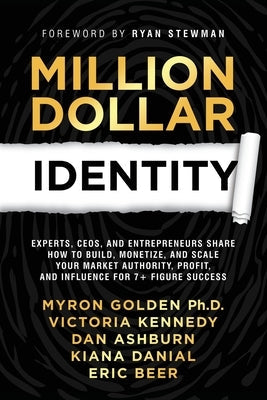 Million Dollar Identity: Experts, CEOs, and Entrepreneurs Share How to Build, Monetize, and Scale Your Market Authority, Profit, and Influence Paperback Jamie Wolf LLC