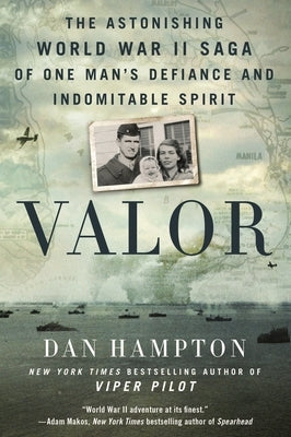 Valor: The Astonishing World War II Saga of One Man's Defiance and Indomitable Spirit Paperback St. Martin's Griffin