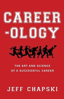 Career-ology: The Art and Science of a Successful Career Paperback London and White LLC